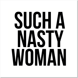 Such a NASTY Woman Posters and Art